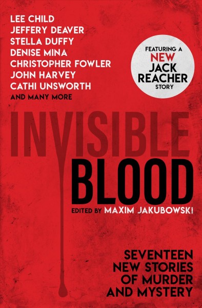Invisible blood : seventeen crime stories from today's finest crime writers / edited by Maxim Jakubowski.