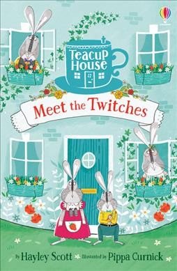 Meet the Twitches / by Hayley Scott ; illustrated by Pippa Curnick.
