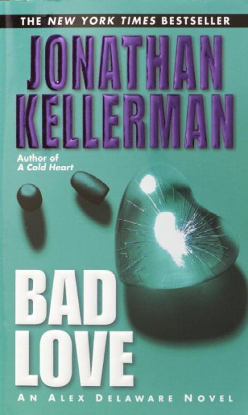 Bad Love: v.8 : Alex Delaware Mystery / Jonathan Kellerman.