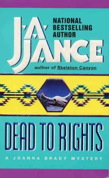 Dead to Rights : v.4 : Joanna Brady mystery / J.A. Jance.