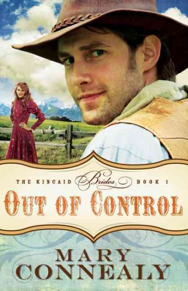 Out of control : v. 1 : Kincaid Brides / Mary Connealy.