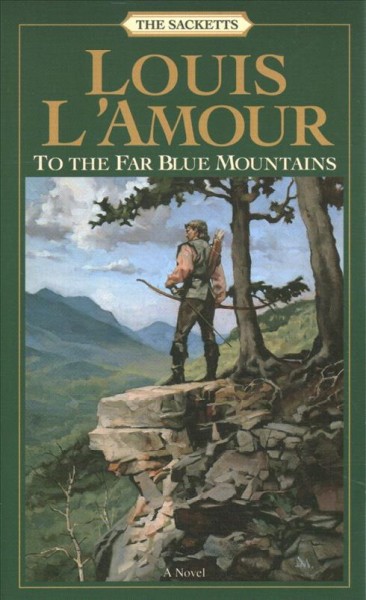 To the Far Blue Mountains : v.2 : The Sacketts / Louis L'Amour.