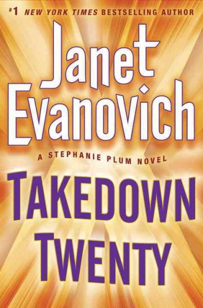 Takedown Twenty : v. 20 : Stephanie Plum / Janet Evanovich.