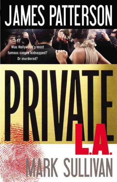 Private L.A. : v. 7 : Private / James Patterson and Mark Sullivan.