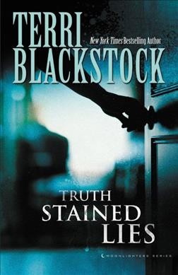 Truth-stained Lies : v. 1 : Moonlighters / Terri Blackstock.