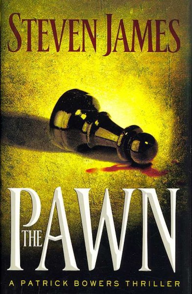 The Pawn : v. 1 : Patrick Bowers Files / Steven James.