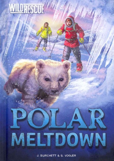 Polar Meltdown : v. 4 : Wild Rescue / J. Burchett & S. Vogler ; [illustrated by Diane Le Feyer].