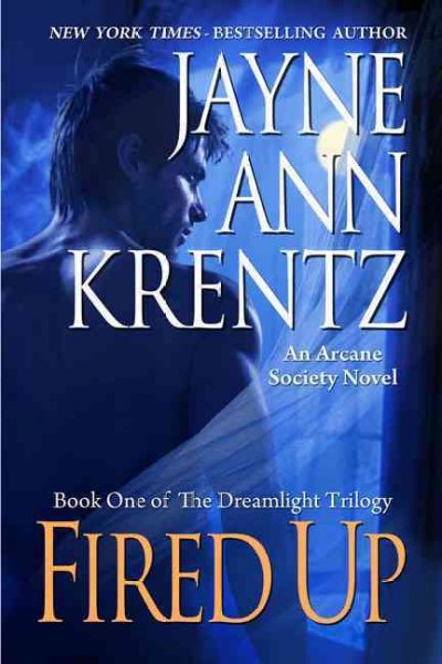 Fired Up : v.1 ; Dreamlight Trilogy / Jayne Ann Krentz.
