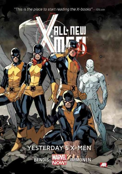 All-new X-Men. 1, Yesterday's X-Men / Brian Michael Bendis, writer ; Stuart Immonen, penciler.