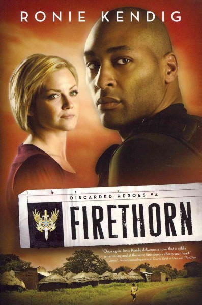 Firethorn : v. 4 : Discarded Heroes / Ronie Kendig.
