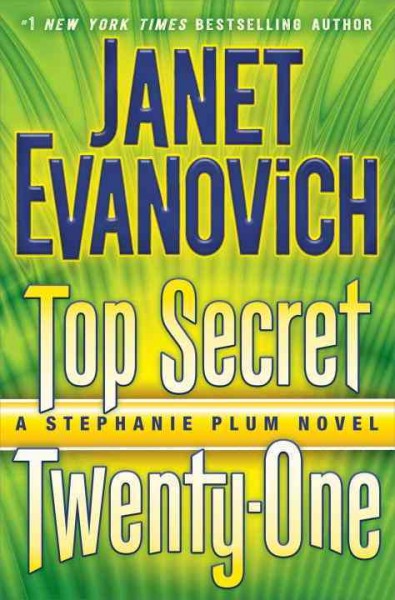 Top Secret Twenty-One : v. 21 : Stephanie Plum / Janet Evanovich.
