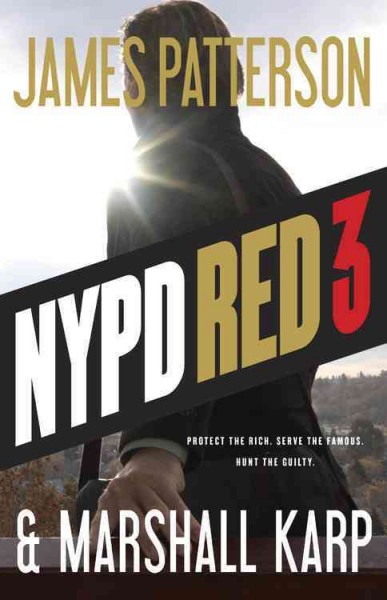 NYPD Red 3 : v. 3 : NYPD Red / James Patterson and Marshall Karp.