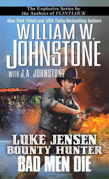 Bad Men Die : v. 4 : Luke Jensen, Bounty Hunter / William W. Johnstone with J.A. Johnstone.