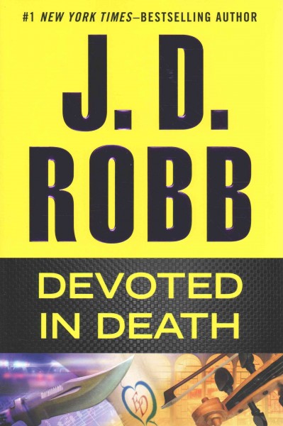 Devoted in Death : v. 41 : In Death / J. D. Rob.