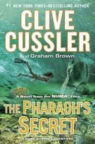 The Pharaoh's Secret : v. 13 : NUMA Files / Clive Cussler and Graham Brown.