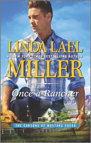 Once a Rancher : v. 1 : Carsons of Mustang Creek / Linda Lael Miller.