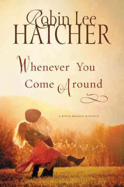 Whenever You Come Around : v. 2 : Kings Meadow / Robin Lee Hatcher.
