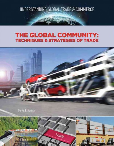 The global community : techniques and strategies of trade / Daniel E. Harmon.