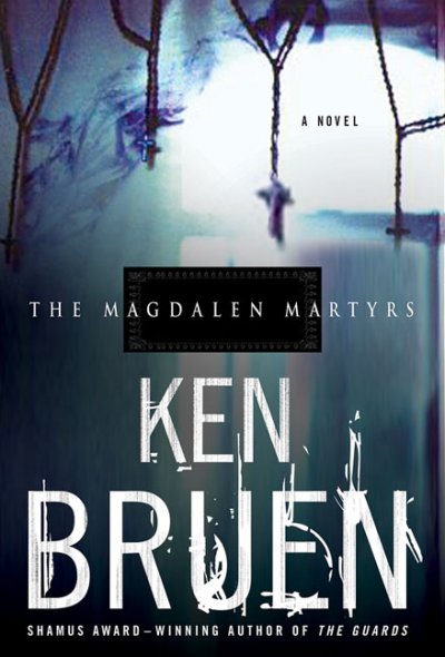 The Magdalen Martyrs : v. 3 : Jack Taylor / Ken Bruen.