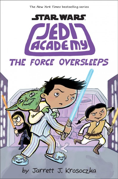 The Force Oversleeps : v. 5 : Jedi Academy / by Jarrett J. Krosoczka.