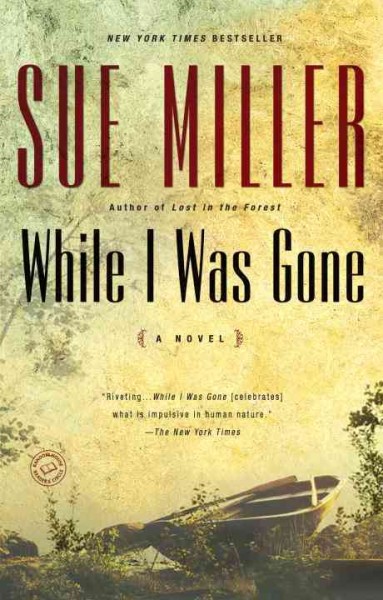 While I Was Gone [Book Club Kit, 4 copies] [kit] / Sue Miller.