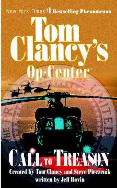 Call to Treason : v. 11 : Tom Clancy's Op-Center / created by Tom Clancy and Steve Pieczenik ; written by Jeff Rovin.