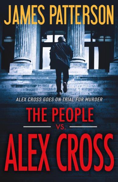 The People vs. Alex Cross : v. 25 : Alex Cross / James Patterson.