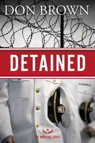 Detained : v. 1 : The Navy JAG / Don Brown.