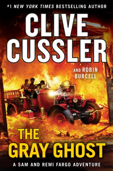 The Gray Ghost : v. 10 : Sam and Remi Fargo Adventure / Clive Cussler and Robin Burcell.