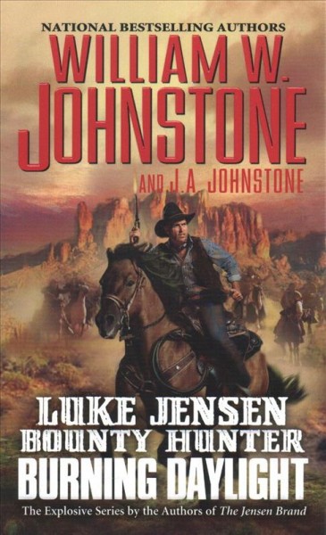 Burning Daylight : v. 7 : Luke Jensen, Bounty Hunter / William W. Johnstone with J. A. Johnstone.