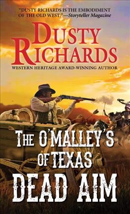 Dead Aim : v. 2 : O'Malleys of Texas / Dusty Richards.