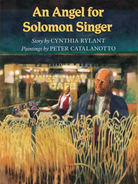 An angel for Solomon Singer / story by Cynthia Rylant ; paintings by Peter Catalanotto.