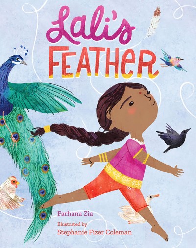 Lali's feather / written by Farhana Zia ; illustrated by Stephanie Fizer Coleman.