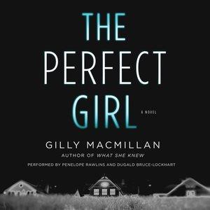 The perfect girl [sound recording] : a novel / Gilly MacMillan.
