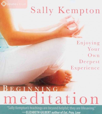 Beginning meditation [sound recording] : [enjoying your own deepest experience] / Sally Kempton.
