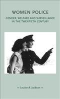 Women police : gender, welfare, and surveillance in the twentieth century / Louise A. Jackson.