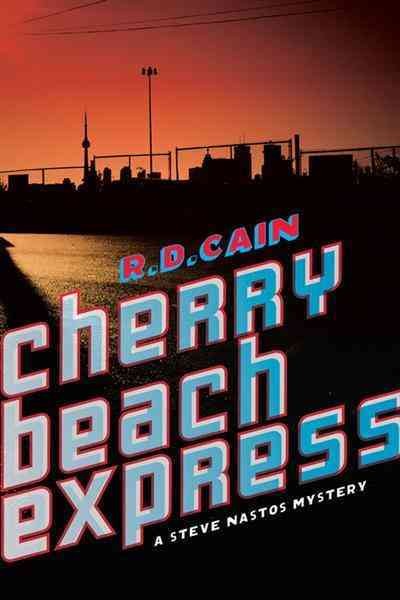 Cherry Beach express [electronic resource] / R.D. Cain.