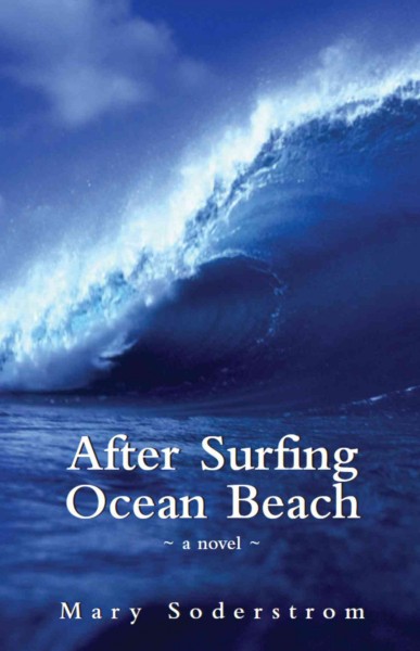 After surfing Ocean Beach [electronic resource] : a novel / Mary Soderstrom.