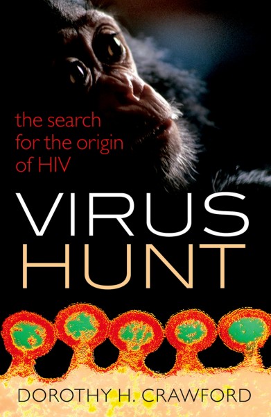 Virus hunt : the search for the origin of HIV / Dorothy H. Crawford.