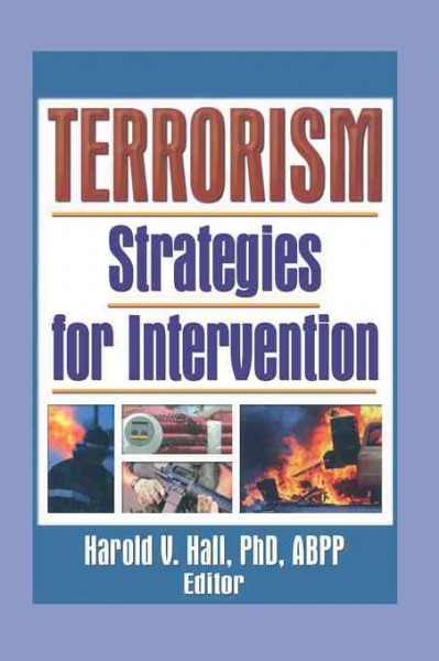 Terrorism : strategies for intervention / Harold V. Hall, editor.