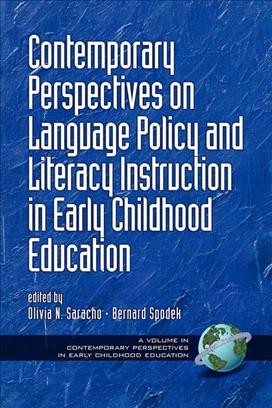 Contemporary perspectives on language policy and literacy instruction in early childhood education [electronic resource] / edited by Olivia N. Saracho and Bernard Spodek.