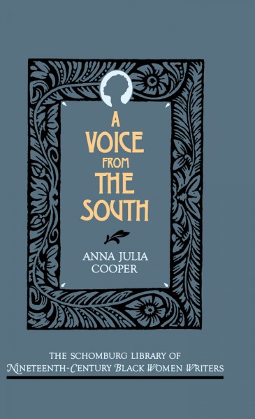 A voice from the South [electronic resource] / Anna Julia Cooper ; with an introduction by Mary Helen Washington.