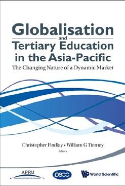 Globalisation and tertiary education in the Asia-Pacific [electronic resource] : the changing nature of a dynamic market / editors, Christopher Findlay, William G. Tierney.