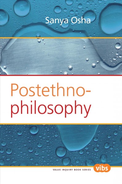 Postethnophilosophy [electronic resource] / Sanya Osha ; with a guest foreword by Seth N. Asumah.