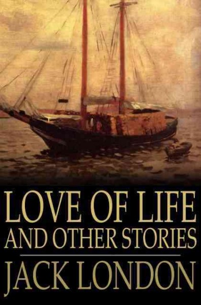 Love of life and other stories [electronic resource] / Jack London.