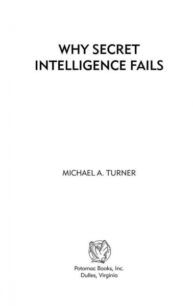 Why secret intelligence fails [electronic resource] / Michael A. Turner.