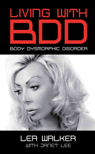 Living with body dysmorphic disorder [electronic resource] / Lea Walker & Janet Lee.