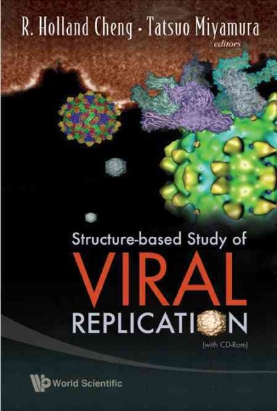 Structure-based study of viral replication [electronic resource] : with CD-ROM / editors, R. Holland Cheng, Tatsuo Miyamura.