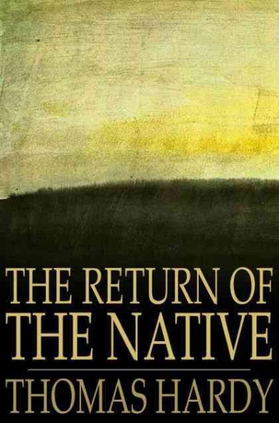 The return of the native [electronic resource] / Thomas Hardy.