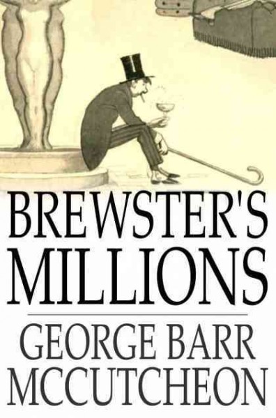 Brewster's millions [electronic resource] / George Barr McCutcheon.